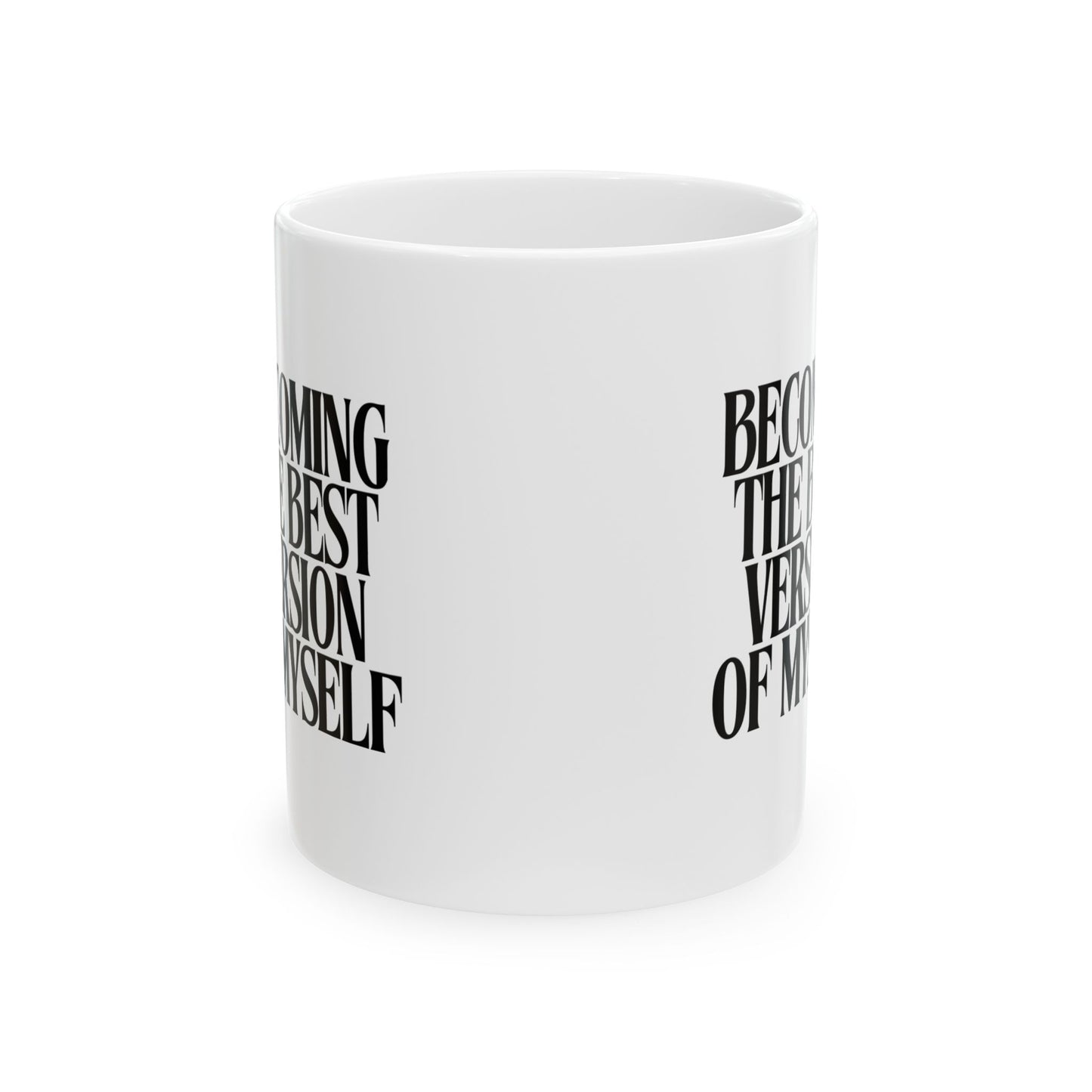 Becoming the Best Version of Myself Ceramic Mug - 11oz & 15oz