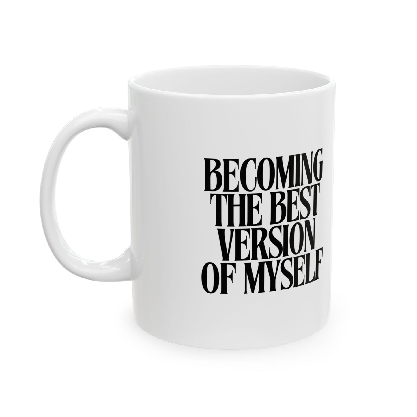 Becoming the Best Version of Myself Ceramic Mug - 11oz & 15oz